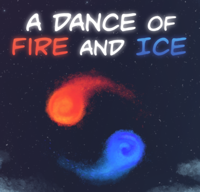 A Dance of Fire and Ice